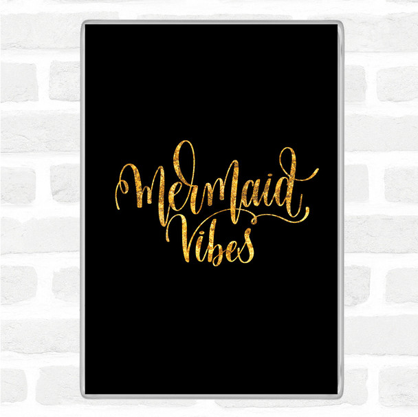 Black Gold Mermaid Vibes Quote Magnet
