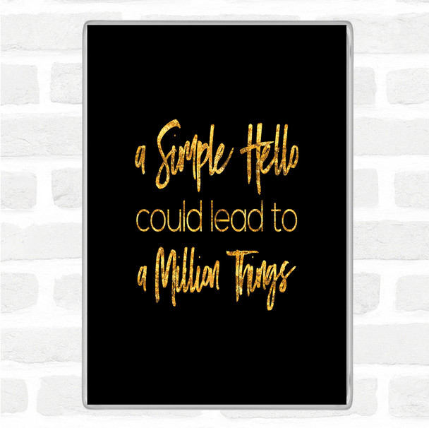 Black Gold A Simple Hello Quote Magnet