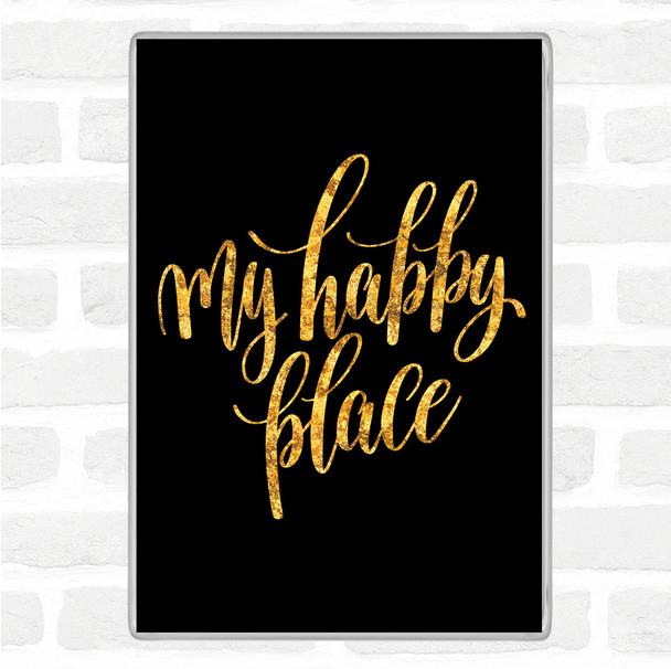 Black Gold My Happy Place Quote Magnet