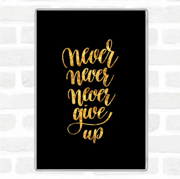 Black Gold Never Give Up Swirl Quote Magnet Black Gold Never Give Up Swirl Quote Magnet