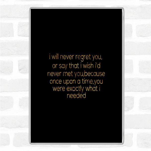 Black Gold Never Regret You Quote Magnet