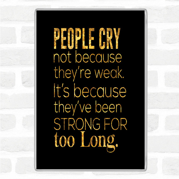 Black Gold People Cry Quote Magnet