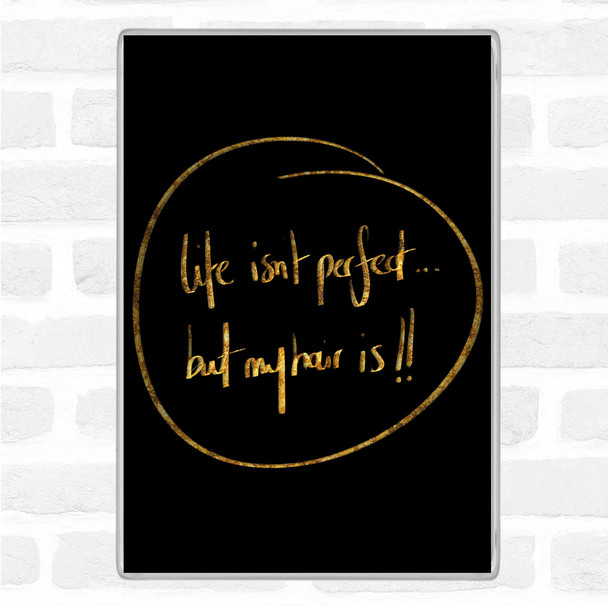 Black Gold Perfect Hair Quote Magnet