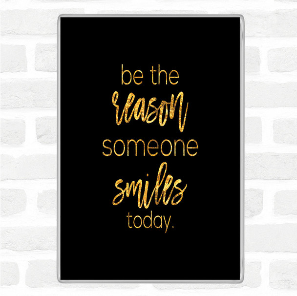 Black Gold Be The Reason Quote Magnet