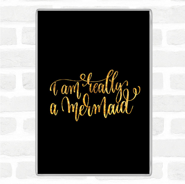 Black Gold Really A Mermaid Quote Magnet
