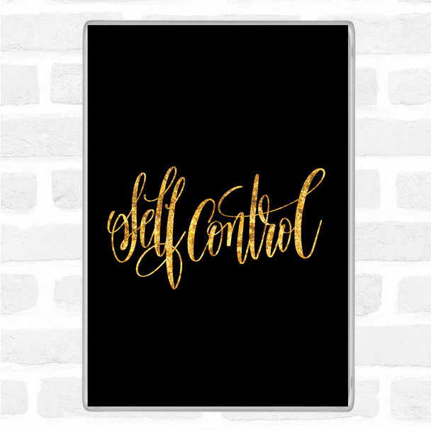 Black Gold Self Control Quote Magnet