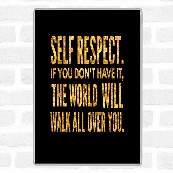 Black Gold Self Respect Quote Magnet