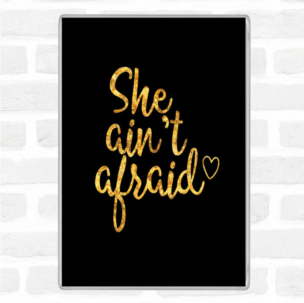 Black Gold She Aint Afraid Quote Magnet