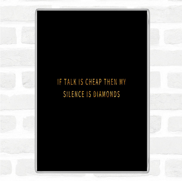 Black Gold Silence Is Diamonds Quote Magnet