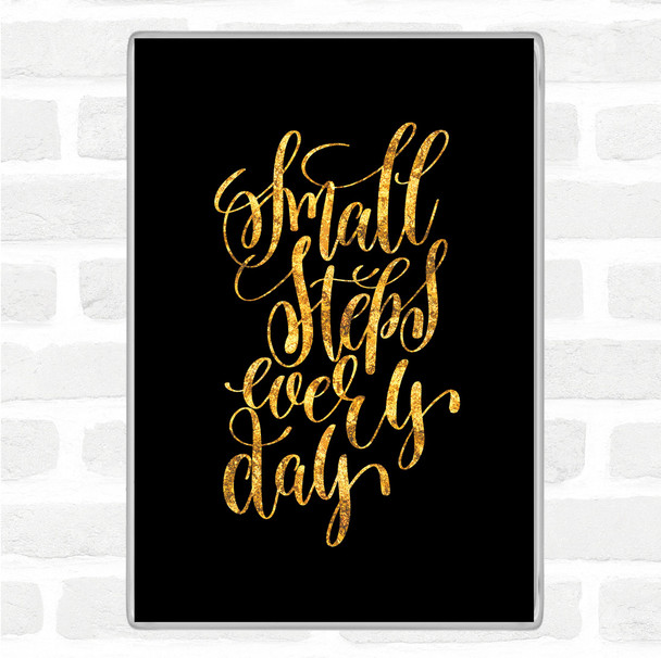 Black Gold Small Steps Every Day Quote Magnet