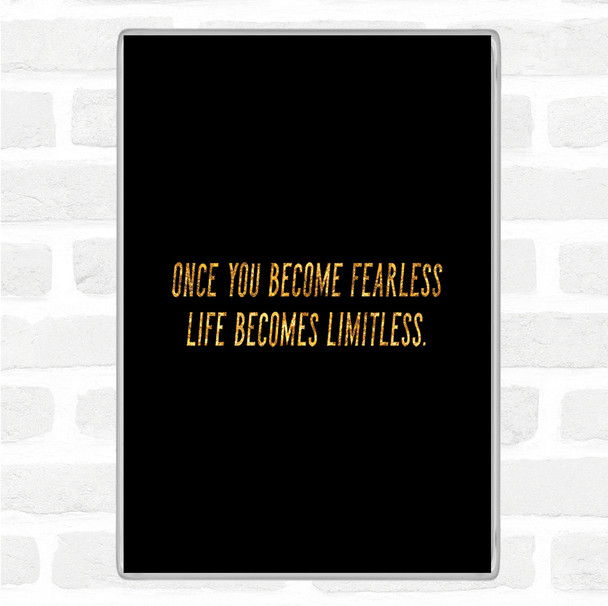 Black Gold Become Fearless Quote Magnet