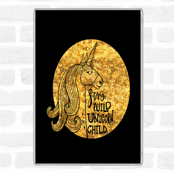 Black Gold Stay Wild Unicorn Quote Magnet