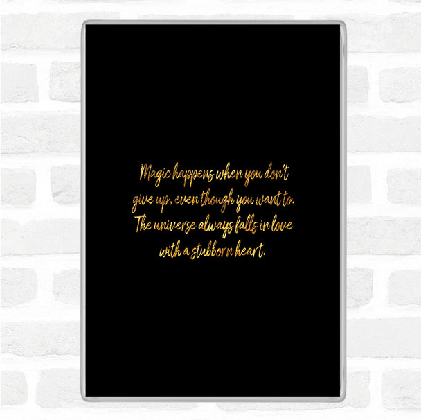 Black Gold Stubborn Heart Quote Magnet