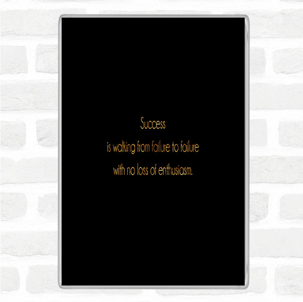 Black Gold Success Is Walking From Failure Quote Magnet