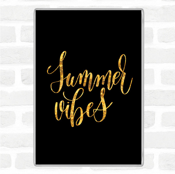 Black Gold Summer Vibes Quote Magnet