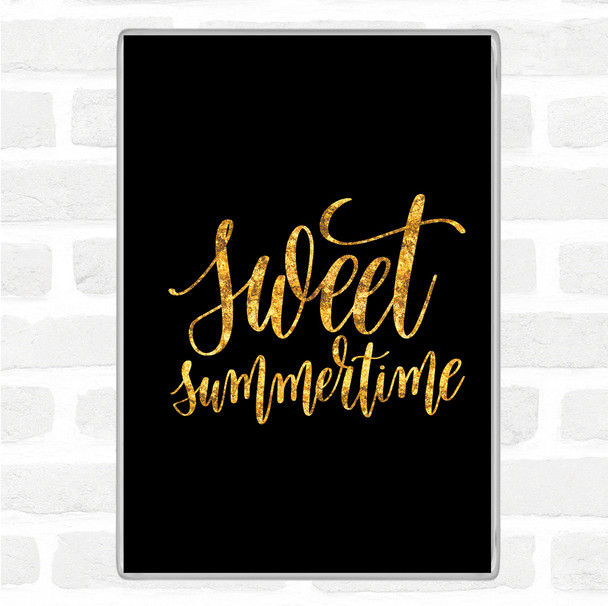 Black Gold Sweet Summertime Quote Magnet