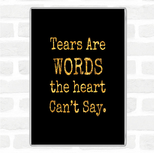 Black Gold Tears Are Words Quote Magnet