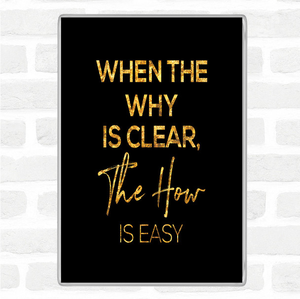 Black Gold The How Is Easy Quote Magnet
