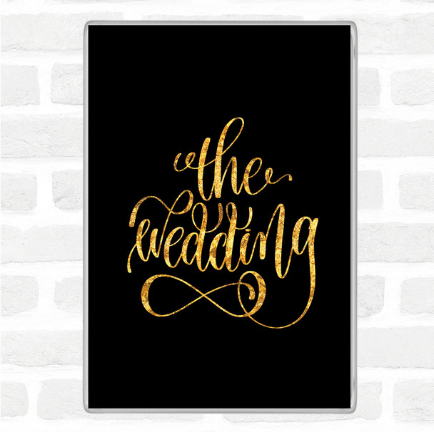 Black Gold The Wedding Quote Magnet