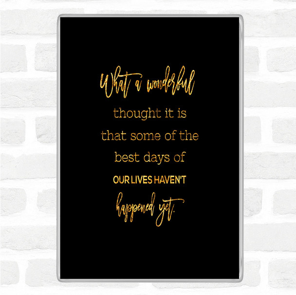 Black Gold Best Days Quote Magnet