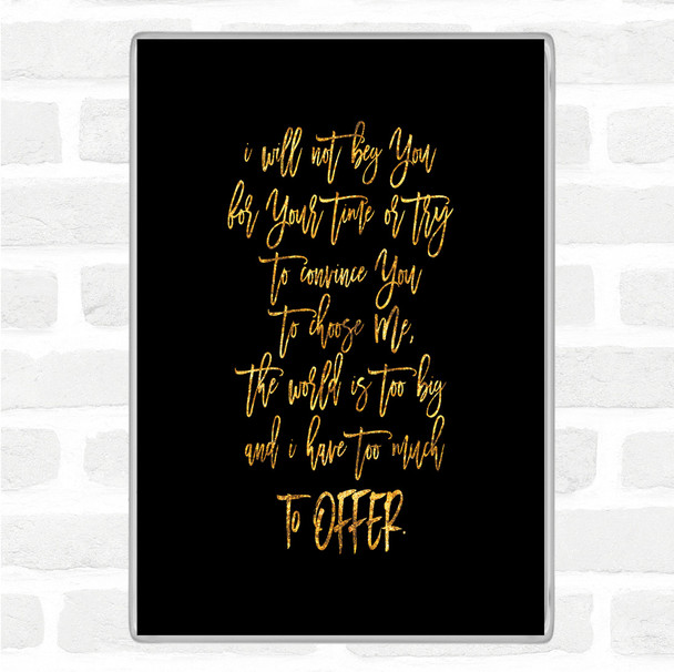 Black Gold Too Much To Offer Quote Magnet