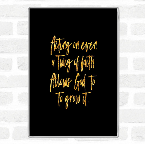 Black Gold Twig Of Faith Quote Magnet