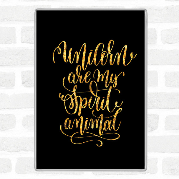 Black Gold Unicorn Spirit Animal Quote Magnet