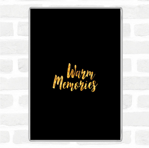 Black Gold Warm Memories Quote Magnet