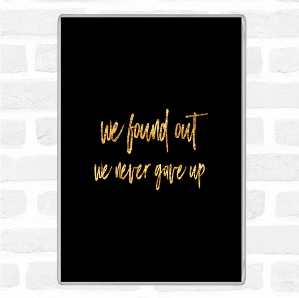 Black Gold We Found Out Quote Magnet