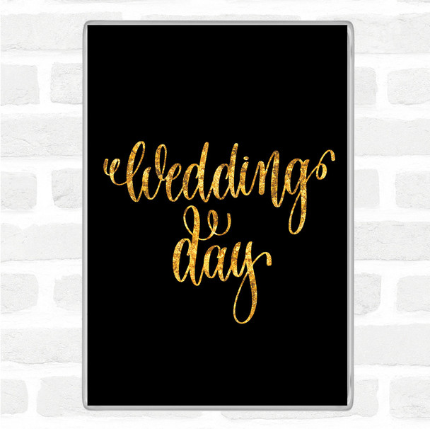 Black Gold Wedding Day Quote Magnet