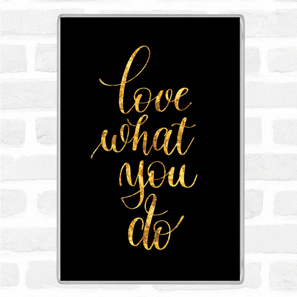 Black Gold What You Do Quote Magnet
