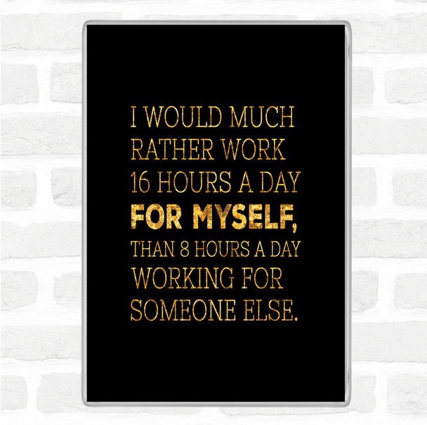 Black Gold Work For Myself Quote Magnet