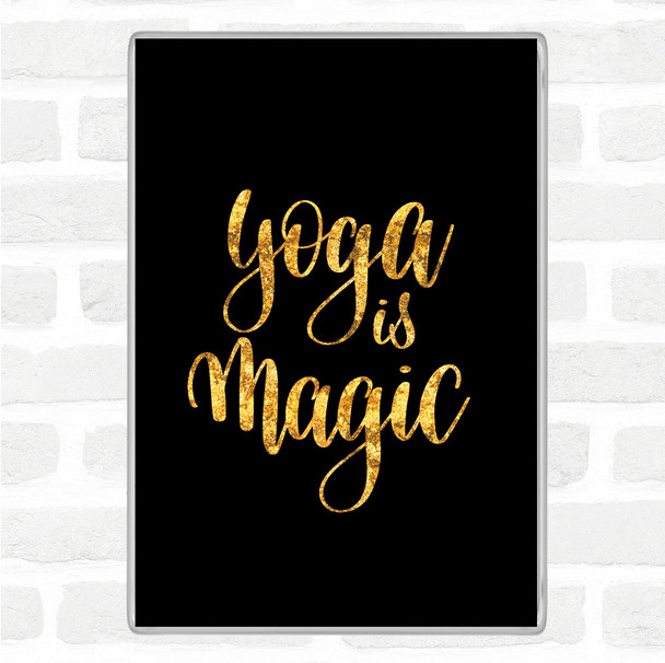 Black Gold Yoga Is Magic Quote Magnet