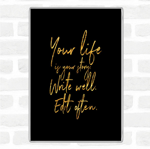 Black Gold Your Life Quote Magnet