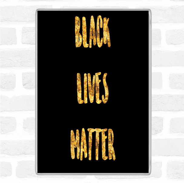 Black Gold Black Lives Matter Quote Magnet