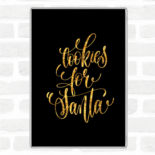 Black Gold Christmas Cookies For Santa Quote Magnet