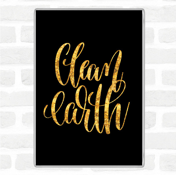 Black Gold Clean Earth Quote Magnet Black Gold Clean Earth Quote Magnet