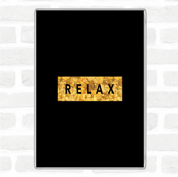 Black Gold Dark Relax Quote Magnet