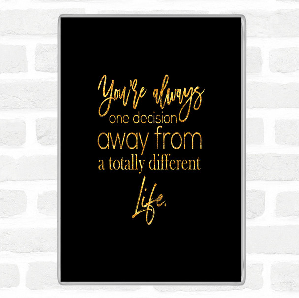 Black Gold Different Life Quote Magnet