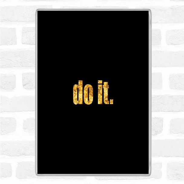 Black Gold Do It Small Quote Magnet