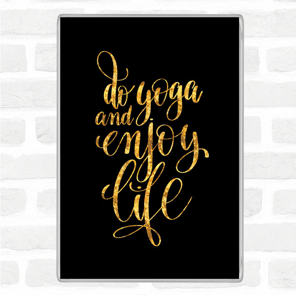 Black Gold Do Yoga Quote Magnet