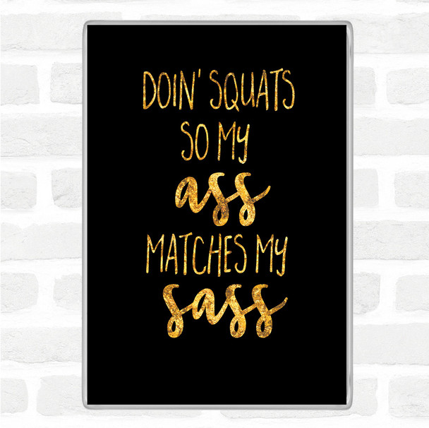 Black Gold Doin Squats Quote Magnet
