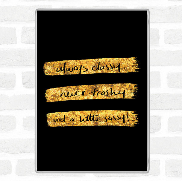 Black Gold Always Classy Quote Magnet
