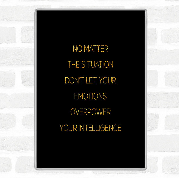 Black Gold Emotions Overpower Quote Magnet