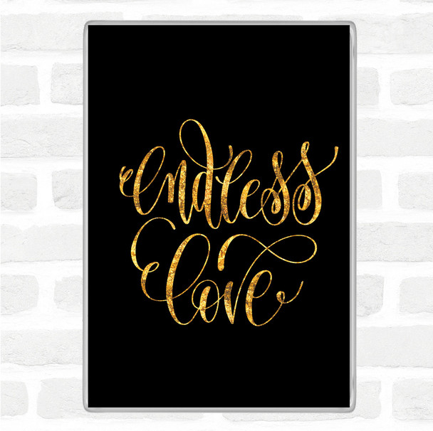 Black Gold Endless Love Quote Magnet