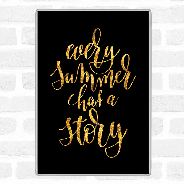 Black Gold Every Summer Has A Story Quote Magnet