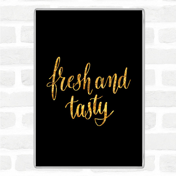 Black Gold Fresh And Tasty Quote Magnet