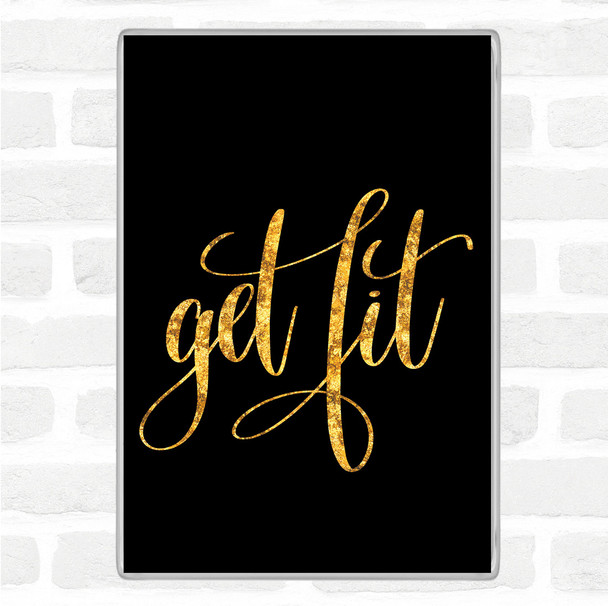 Black Gold Get Fit Quote Magnet