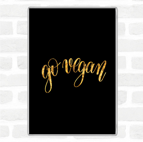 Black Gold Go Vegan Quote Magnet