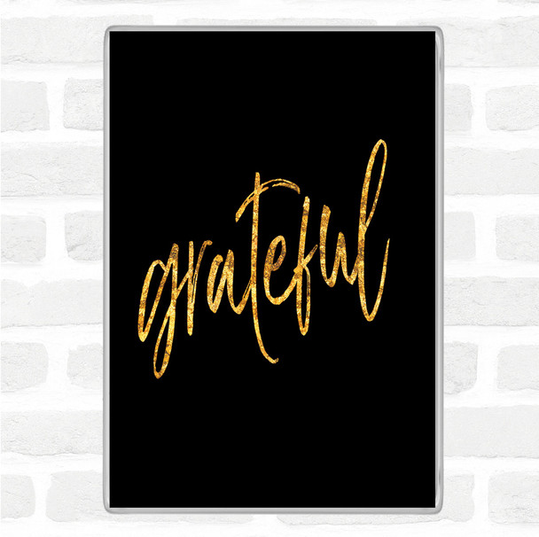 Black Gold Grateful Quote Magnet